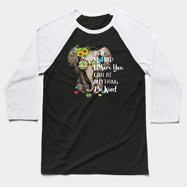 In A World Where You Can Be Anything Be Kind Autism Baseball T-Shirt by Danielsmfbb